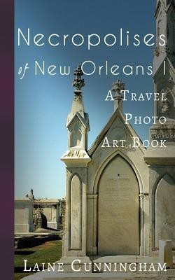 Necropolises of New Orleans I(English, Paperback, Cunningham Laine)