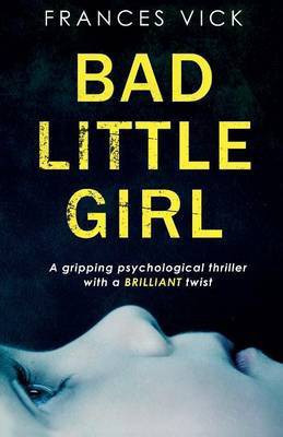 Bad Little Girl(English, Paperback, Vick Frances)