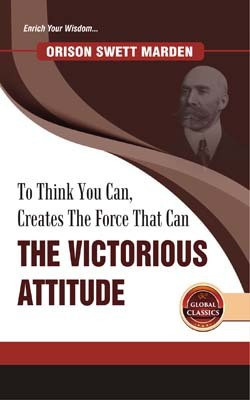 The Victorious Attitude(English, Hardcover, Orison Swett Marden)
