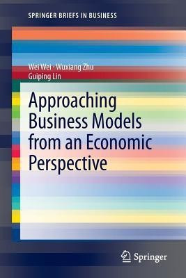 Approaching Business Models from an Economic Perspective(English, Paperback, Wei Wei)
