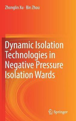 Dynamic Isolation Technologies in Negative Pressure Isolation Wards(English, Hardcover, Xu Zhonglin)
