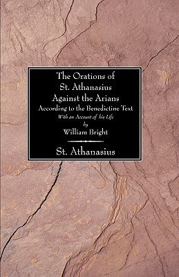 Orations of St. Athanasius Against the Arians According to the Benedictine Text(English, Paperback, Bright William)