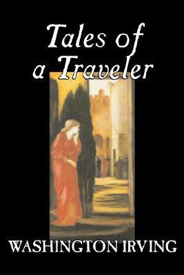 Tales of a Traveler by Washington Irving, Fiction, Classics, Literary, Romance, Time Travel(English, Paperback, Irving Washington)