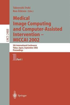 Medical Image Computing and Computer-Assisted Intervention - MICCAI 2002(English, Paperback, unknown)