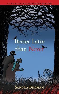 Better latte than never(English, Paperback, Broman Sandra Bh)
