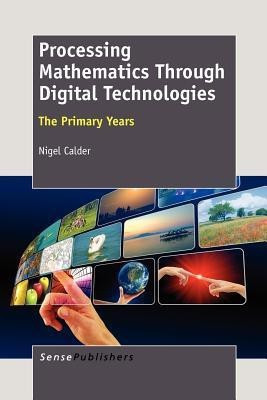 Processing Mathematics Through Digital Technologies(English, Paperback, Calder Nigel)
