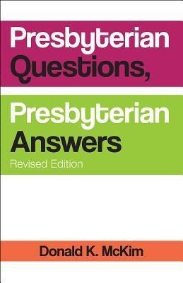 Presbyterian Questions, Presbyterian Answers, Revised Edition(English, Paperback, McKim Donald K)