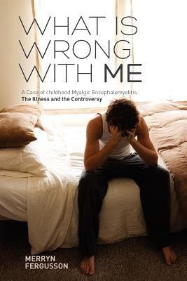 What is Wrong with ME - A Case of Childhood Myalgic Encephalomyelitis(English, Paperback, Fergusson Merryn)