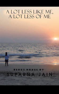 A Lot Less Like Me, a Lot Less of Me(English, Paperback, Jain Suparna)
