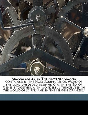 Arcana Caelestia, The Heavenly Arcana Contained in the Holy Scriptures or Word of the Lord Unfolded Beginning With the Bd. of Genesis Together With Wonderful Things Seen in the World of Spirits and in the Heaven of Angels; Volume 8(English, Paperback, Anonymous) Arcana Caelestia, The Heavenly Arcana Contained in the Holy Scriptures or Word of the Lord Unfolded Beginning With the Bd. of Genesis Together With Wonderful Things Seen in the World of Spirits and in the Heaven of Angels; Volume 8(English, Paperback, Anonymous)