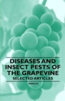 Diseases and Insect Pests of the Grapevine - Selected Articles(English, Paperback, Various)
