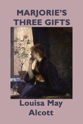 Marjorie's Three Gifts(English, Paperback, Alcott Louisa May)