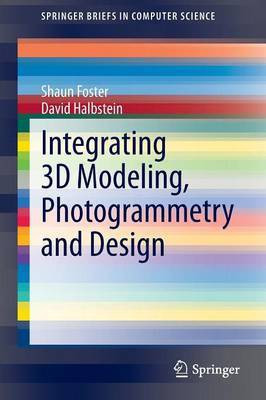 Integrating 3D Modeling, Photogrammetry and Design(English, Paperback, Foster Shaun)