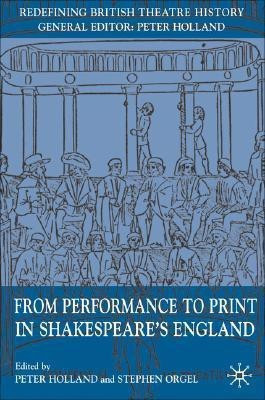 From Performance to Print in Shakespeare's England(English, Hardcover, unknown)