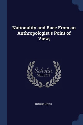 Nationality and Race From an Anthropologist's Point of View;(English, Paperback, Keith Arthur)
