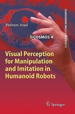 Visual Perception for Manipulation and Imitation in Humanoid Robots(English, Hardcover, Azad Pedram)