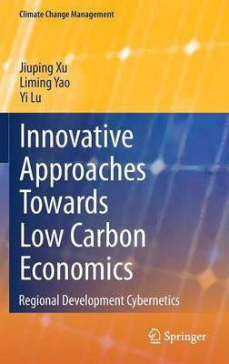 Innovative Approaches Towards Low Carbon Economics(English, Hardcover, Xu Jiuping)