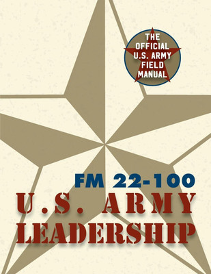 Army Field Manual FM 22-100 (The U.S. Army Leadership Field Manual)(English, Paperback, The United States Army)