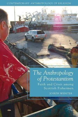 The Anthropology of Protestantism(English, Paperback, Webster Joseph)