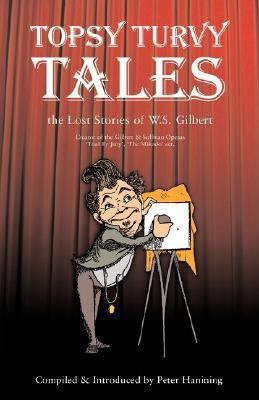 Topsy Turvy Tales(English, Paperback, Gilbert W S Sir)