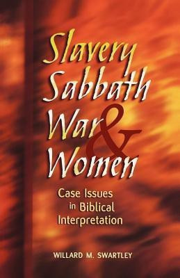 Slavery, Sabbath, War and Women(English, Paperback, Swartley Willard M.)
