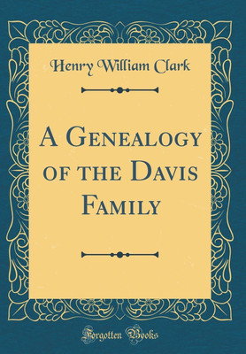 A Genealogy of the Davis Family (Classic Reprint)(English, Hardcover, Clark Henry William)