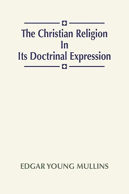 Christian Religion in Its Doctrinal Expression(English, Paperback, Mullins Edgar Young)
