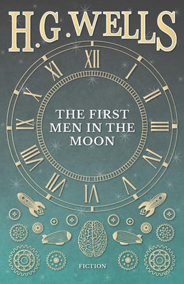 The First Men in the Moon(English, Paperback, Wells H G)