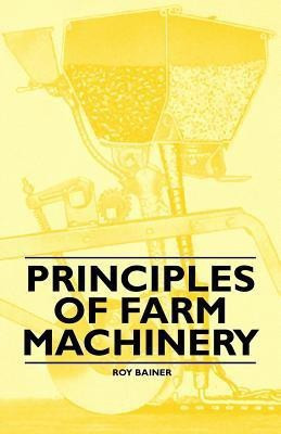 Principles of Farm Machinery(English, Paperback, Bainer Roy)
