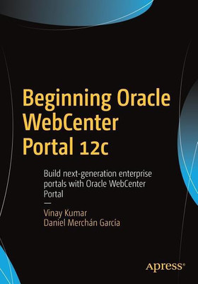 Beginning Oracle WebCenter Portal 12c(English, Paperback, Kumar Vinay)