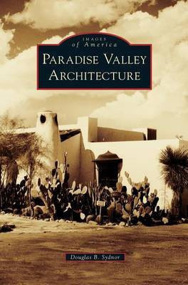 Paradise Valley Architecture(English, Hardcover, Sydnor Douglas B)