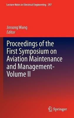 Proceedings of the First Symposium on Aviation Maintenance and Management-Volume II(English, Hardcover, unknown)