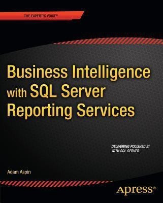 Business Intelligence with SQL Server Reporting Services(English, Paperback, Aspin Adam)