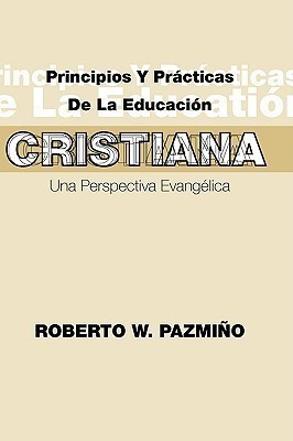 Principios Y Practicas De La Educacisn Cristiana(Spanish, Paperback, Pazmiqo Roberto W.)