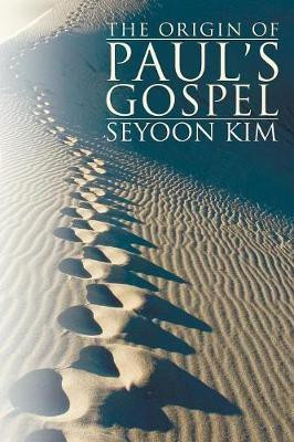 The Origin of Paul's Gospel(English, Paperback, Kim Seyoon)