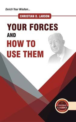 Your Forces and How to Use Them(English, Hardcover, Christian D. Larson)