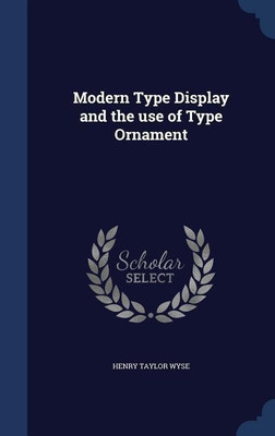 Modern Type Display and the use of Type Ornament(English, Hardcover, Wyse Henry Taylor)