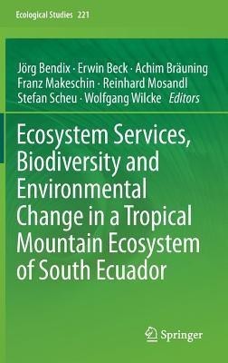 Ecosystem Services, Biodiversity and Environmental Change in a Tropical Mountain Ecosystem of South Ecuador(English, Hardcover, unknown)