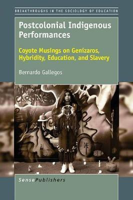 Postcolonial Indigenous Performances(English, Paperback, Gallegos Bernardo)