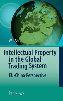 Intellectual Property in the Global Trading System(English, Hardcover, Shi Wei)