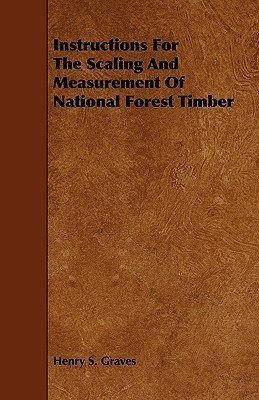 Instructions For The Scaling And Measurement Of National Forest Timber(English, Paperback, Graves Henry S.)
