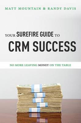 Your Surefire Guide To CRM Success(English, Paperback, Mountain Matt)