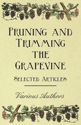Pruning and Trimming the Grapevine - Selected Articles(English, Paperback, Various)