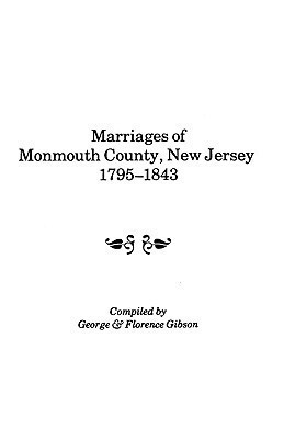 Marriages of Monmouth County, New Jersey, 1795-1843(English, Paperback, Gibson Bishop)