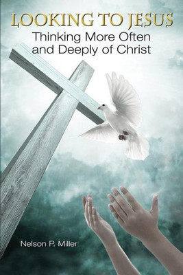 Looking to Jesus(English, Paperback, Miller Nelson P)