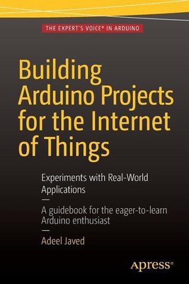 Building Arduino Projects for the Internet of Things(English, Paperback, Javed Adeel)