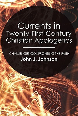 Currents in Twenty-First-Century Christian Apologetics(English, Paperback, Johnson John J Professor)