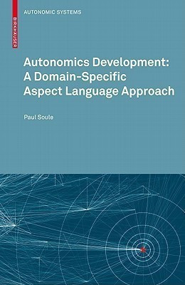 Autonomics Development: A Domain-Specific Aspect Language Approach(English, Paperback, Soule Paul)