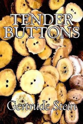 Tender Buttons by Gertrude Stein, Fiction, Literary, LGBT, Gay(English, Hardcover, Stein Gertrude MS)