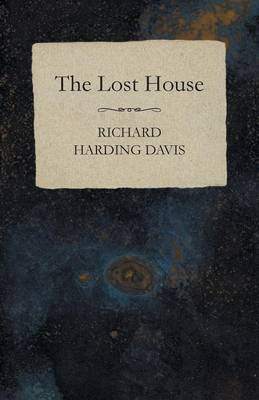 The Lost House(English, Paperback, Davis Richard Harding)